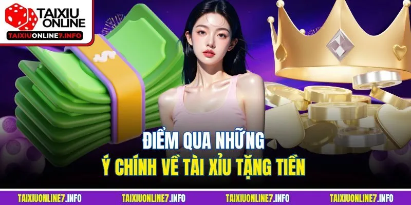 Điểm qua những ý chính về tài xỉu tặng tiền 