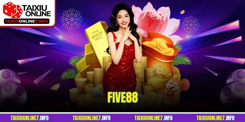 Five88 - Thương Hiệu Hàng Đầu Khiến Dân Cược Mê Mẩn