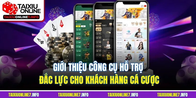 Giới thiệu công cụ hỗ trợ đắc lực cho khách hàng cá cược