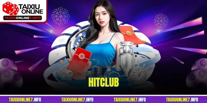 Hitclub - Sân Chơi Bạc Tỷ Cho Bạn Lên Đời Sau 1 Đêm