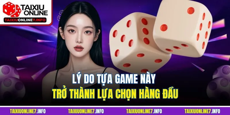 Lý do tựa game này trở thành lựa chọn hàng đầu