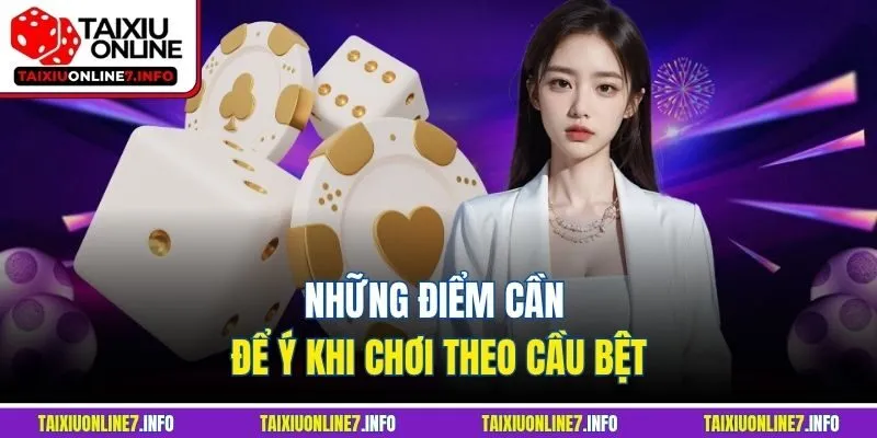Những điểm cần để ý khi chơi theo cầu bệt