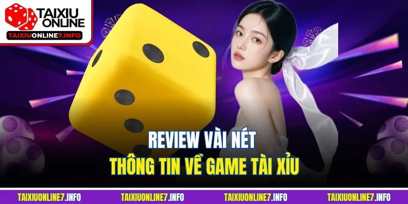 Review vài nét thông tin về game tài xỉu