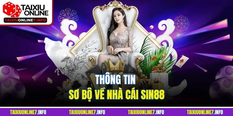 Thông tin sơ bộ về nhà cái Sin88