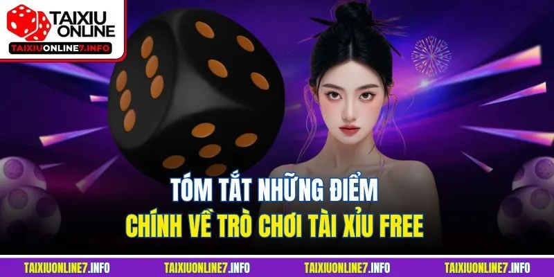 Tóm tắt những điểm chính về trò chơi tài xỉu Free 