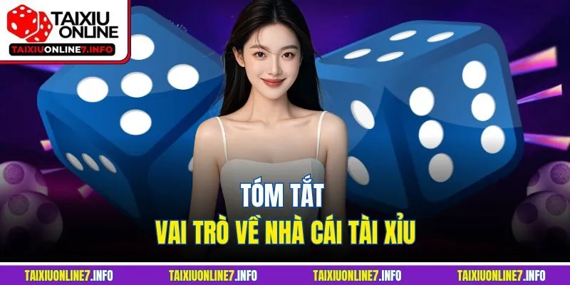 Tóm tắt vai trò về nhà cái Tài Xỉu