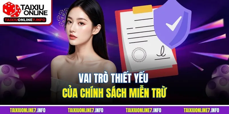 Vai trò thiết yếu của chính sách miễn trừ