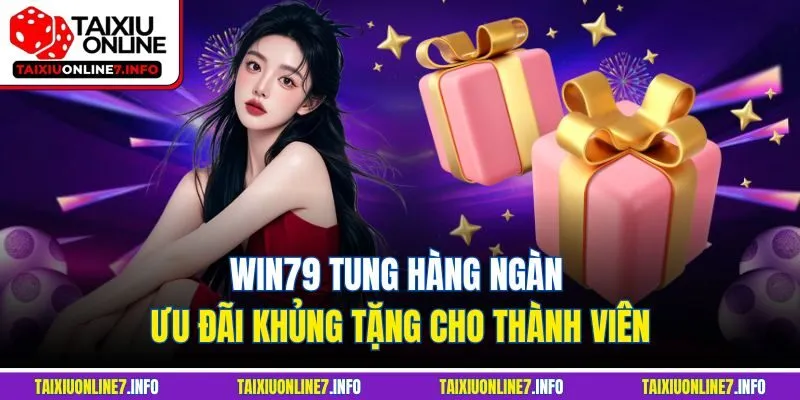 Win79 tung hàng ngàn ưu đãi khủng tặng cho thành viên