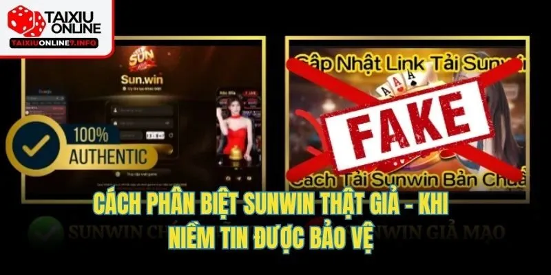 Cách Phân Biệt Sunwin Thật Giả – Khi Niềm Tin Được Bảo Vệ